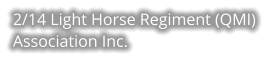 2/14 Light Horse Regiment (QMI) Association Inc.